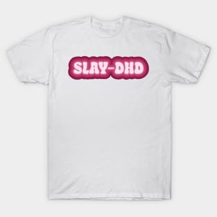 Slay-dhd T-Shirt